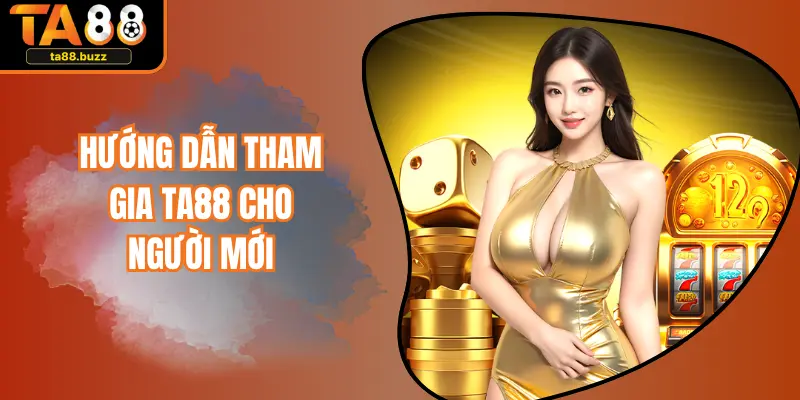 Hướng dẫn tham gia TA88 cho người mới