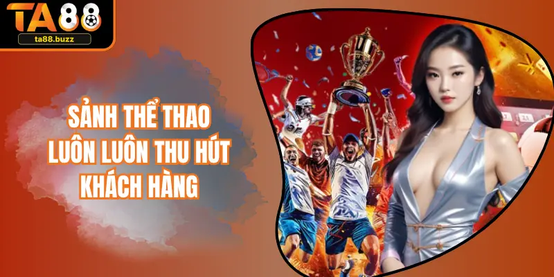 Sảnh thể thao luôn luôn thu hút khách hàng